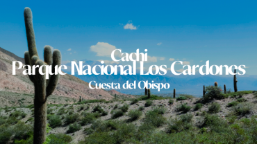 CACHI - PARQUE NACIONAL LOS CORDONES - CUESTA DEL OBISPO